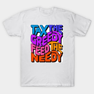 Tax the Greedy Feed the Needy Word Art T-Shirt